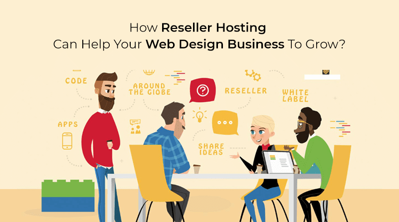 How Reseller Hosting Can Help Your Web Design Business To Grow?