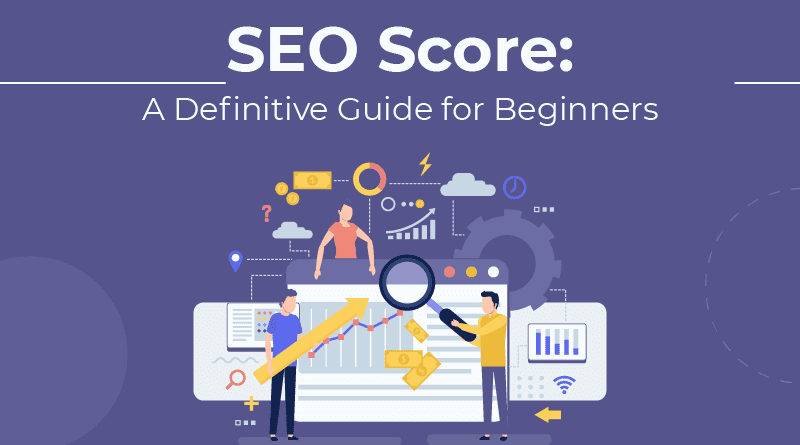 SEO Score: A Definitive Guide for Beginners